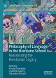 Philosophy of Language in the Brentano School. Reassessing the Brentanian Legacy